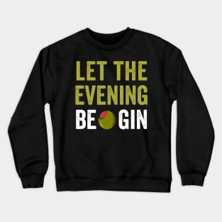 Let the Evening Be Gin Crewneck Sweatshirt